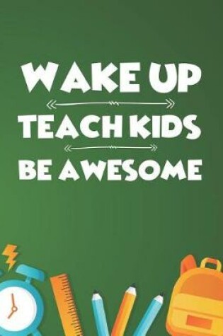 Cover of Wake Up Teach Kids Be Awesome