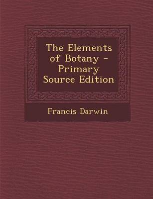 Book cover for The Elements of Botany - Primary Source Edition