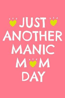 Book cover for Just Another Manic Mom Day