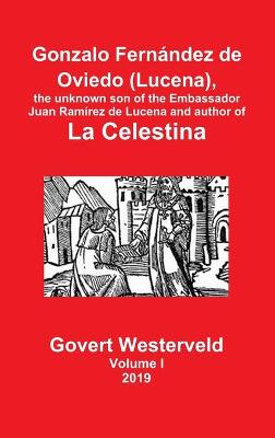 Book cover for Gonzalo Fernandez de Oviedo (Lucena), the unknown son of the Embassador Juan Ramirez de Lucena and author of La Celestina