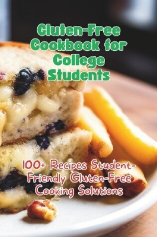 Cover of Gluten-Free Cookbook for College Students