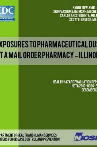 Cover of Exposures to Pharmaceutical Dust at a Mail Order Pharmacy - Illinois