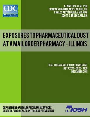 Book cover for Exposures to Pharmaceutical Dust at a Mail Order Pharmacy - Illinois