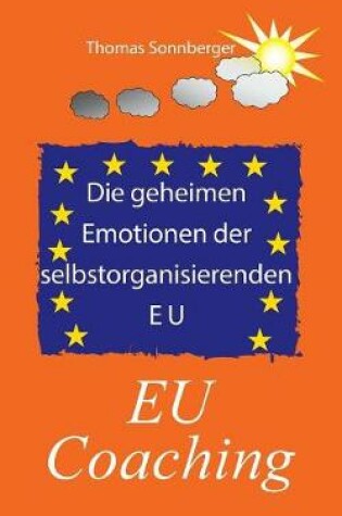 Cover of Die geheimen Emotionen der selbstorganisierenden Europäischen Union