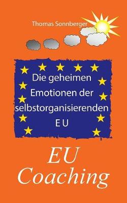 Book cover for Die geheimen Emotionen der selbstorganisierenden Europäischen Union