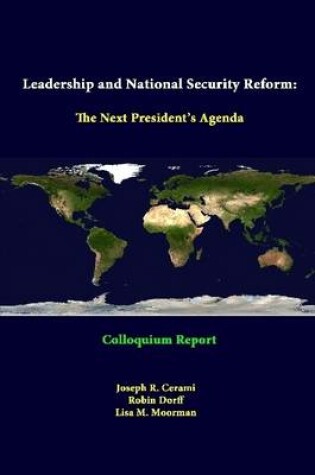 Cover of Leadership and National Security Reform: the Next President's Agenda - Colloquium Report