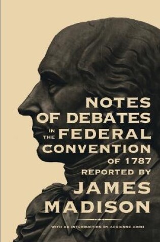 Cover of Notes on the Debates in the Federal Convention of 1787