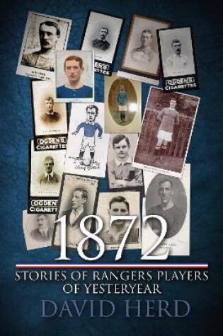 Cover of 1872 - Stories of Rangers Players of Yesteryear