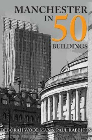 Cover of Manchester in 50 Buildings