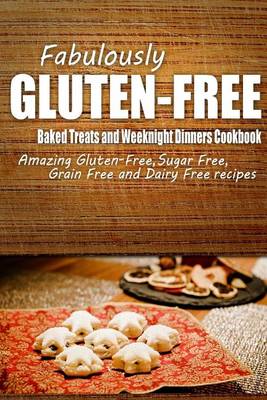 Book cover for Fabulously Gluten-Free - Baked Treats and Weeknight Dinners Cookbook