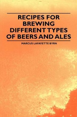 Cover of Recipes for Brewing Different Types of Beers and Ales