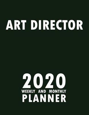 Book cover for Art Director 2020 Weekly and Monthly Planner