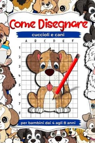 Cover of Come disegnare cuccioli e cani