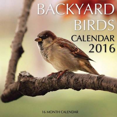 Book cover for Backyard Birds Calendar 2016