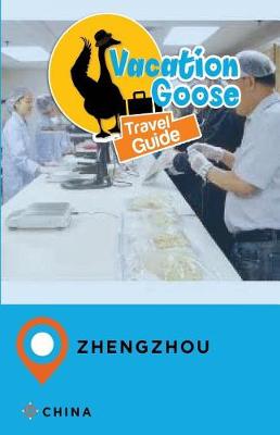 Book cover for Vacation Goose Travel Guide Zhengzhou China