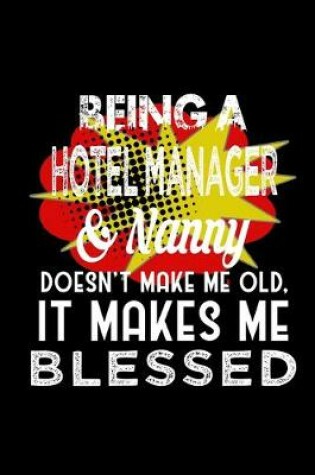 Cover of Being a hotel manager & nanny doesn't make me old it makes me blessed
