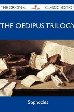 Cover of The Oedipus Trilogy - The Original Classic Edition