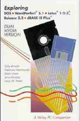 Cover of Exploring Disc Operating System, WORDPERFECT 5.1, Lotus 1-2-3 Release 2.2 and dBase III Plus