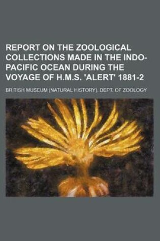 Cover of Report on the Zoological Collections Made in the Indo-Pacific Ocean During the Voyage of H.M.S. 'Alert' 1881-2