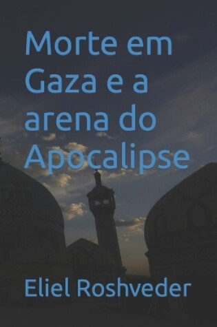 Cover of Morte em Gaza e a arena do Apocalipse