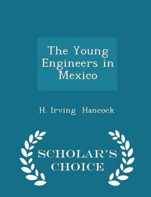 Book cover for The Young Engineers in Mexico - Scholar's Choice Edition