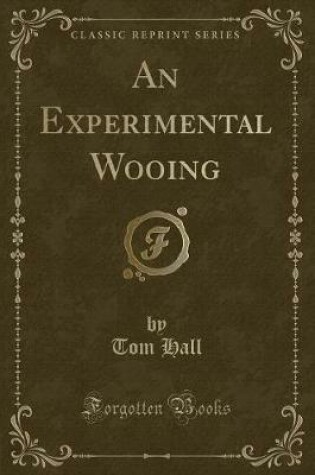 Cover of An Experimental Wooing (Classic Reprint)