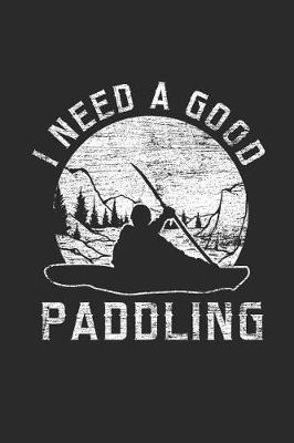 Book cover for I Need A Good Paddling