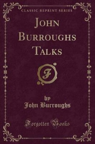 Cover of John Burroughs Talks (Classic Reprint)