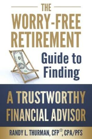 Cover of The Worry-Free Retirement Guide to Finding a Trustworthy Financial Advisor