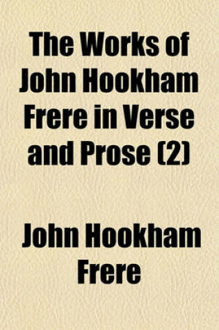 Cover of The Works of John Hookham Frere in Verse and Prose Volume 2