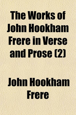 Book cover for The Works of John Hookham Frere in Verse and Prose Volume 2