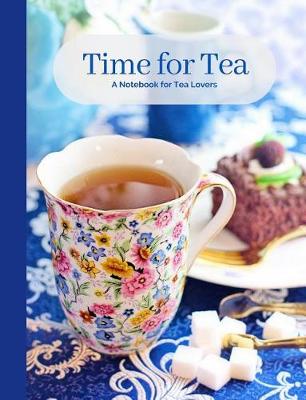 Book cover for Time for Tea- Blue Yellow and Pink Floral Tea Cup- A Blank Notebook Journal for Tea Lovers