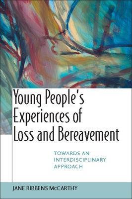 Book cover for Young People's Experiences of Loss and Bereavement: Towards an Interdisciplinary Approach