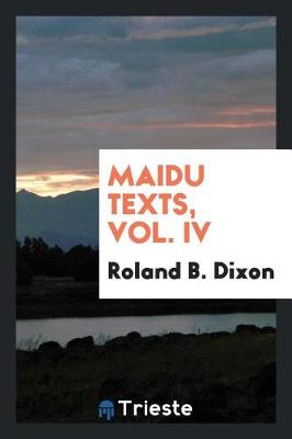 Book cover for Maidu Texts, Vol. IV