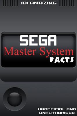 Cover of 101 Amazing Sega Master System Facts