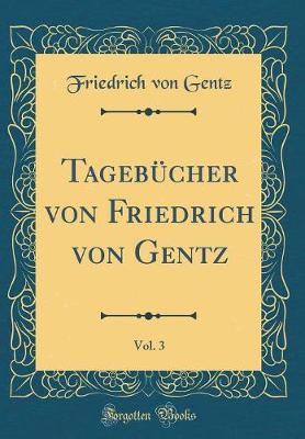 Book cover for Tagebucher Von Friedrich Von Gentz, Vol. 3 (Classic Reprint)