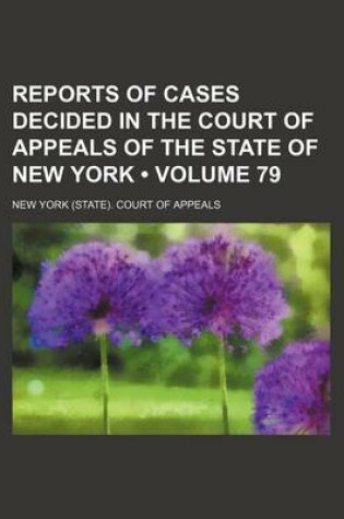 Cover of Reports of Cases Decided in the Court of Appeals of the State of New York (Volume 79)