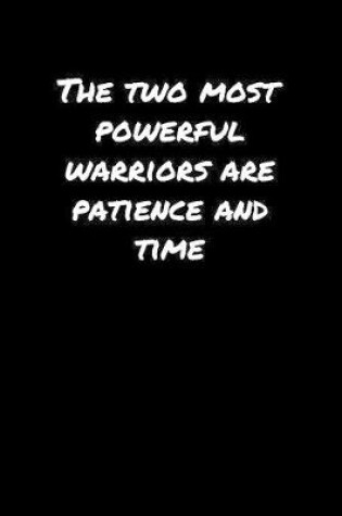 Cover of The Two Most Powerful Warriors Are Patience and Time