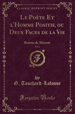 Cover of Le Poète Et l'Homme Positif, Ou Deux Faces de la Vie, Vol. 2