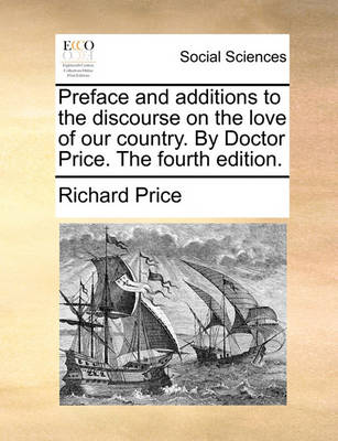 Book cover for Preface and Additions to the Discourse on the Love of Our Country. by Doctor Price. the Fourth Edition.