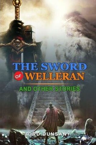 Cover of The Sword of Welleran and Other Stories by Lord Dunsany
