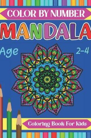 Cover of Mandala Color By Number Coloring Book For Kids Age 2-4