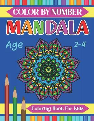 Book cover for Mandala Color By Number Coloring Book For Kids Age 2-4
