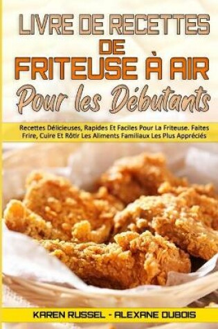 Cover of Livre De Recettes De Friteuse A Air Pour Les Debutants