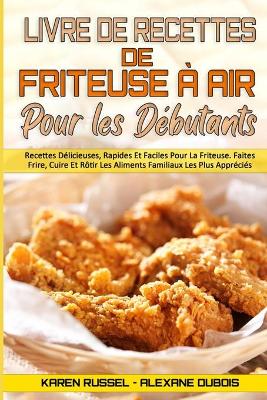 Book cover for Livre De Recettes De Friteuse A Air Pour Les Debutants