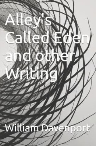 Cover of Alley's Called Eden and other Writing