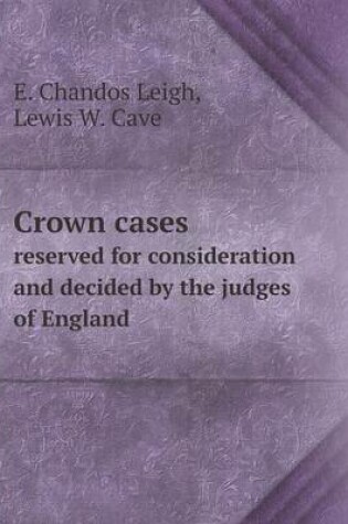 Cover of Crown cases reserved for consideration and decided by the judges of England