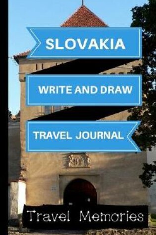 Cover of Slovakia Write and Draw Travel Journal