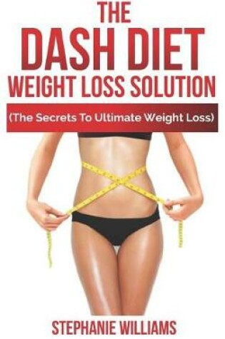 Cover of The Dash Diet Weight Loss Solution