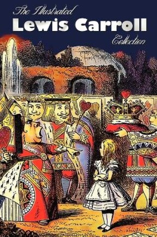 Cover of The Illustrated Lewis Carroll Collection, Including Unabridged